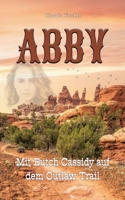 Abby I: Mit Butch Cassidy auf dem Outlaw Trail (German Edition) 3757852230 Book Cover