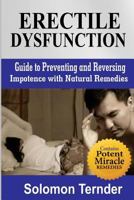 Erectile Dysfunction: How to Use the Miracle Plant to Reverse Impotence.: Guide to Preventing and Reversing Impotence with Natural Home Remedies 1983432725 Book Cover