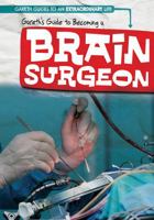Gareth's Guide to Becoming a Brain Surgeon 1538203464 Book Cover