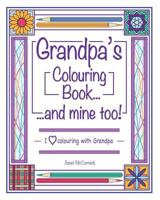 Grandpa's Colouring Book...and Mine Too!: I Love Colouring with Grandad 1983973920 Book Cover