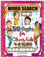 50 Word Search Puzzles 4-8 Years for Clever Kids: Word Search for Kids Ages 4-8, 6-8 Word Puzzle, Kid Puzzle, kindergarten Learning Games & Puzzles Ag 1803646020 Book Cover