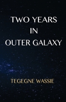 Two Years in Outer Galaxy 1480995460 Book Cover