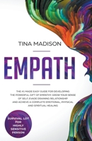 Empath: The #1 Made Easy Guide for Developing The Powerful Gift of Empathy. Grow Your Sense Of Self, Evade Draining Relationship and Achieve a Complete Emotional, Physical and Spiritual Healing 1951595106 Book Cover