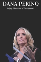 Dana Perino: Bridging Politics, Media, and Civic Engagement B0DY9XX6PZ Book Cover
