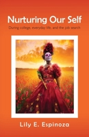 Nurturing Our Self: During college, everyday life, and the job search 1631321641 Book Cover