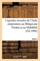 La(c)Gendes Morales de L'Inde Emprunta(c)Es Au Bh Gavata Pura[na Et Au Maha[bha[ Rata 2016135603 Book Cover