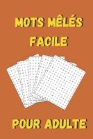 Mots mêlés FACILE pour adulte -: 680 mots en GROS CARACTÈRES. Avec solutions. Livre de poche pour les voyages et transport en commun. Idée cadeau pour B08BDWYFYM Book Cover