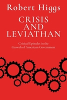 Crisis and Leviathan: Critical Episodes in the Growth of American Government (A Pacific Research Institute for Public Policy Book)