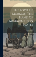 The Book Of Mormon The Hand Of Mormon Upon Plates 1020803487 Book Cover