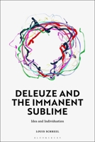Deleuze and the Immanent Sublime: Idea and Individuation 1350344923 Book Cover