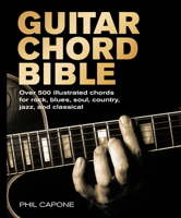 The Guitar Player's Chord Bible: Over 500 Illustrated Chords for Rock, Blues, Soul, Country, Jazz, and Classical 1894426029 Book Cover