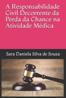 A Responsabilidade Civil Decorrente da Perda da Chance na Atividade Médica B08R7C2KDZ Book Cover