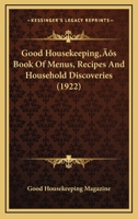 Good Housekeeping's Book of Menus, Recipes, and Household Discoveries 1429090197 Book Cover