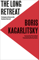 The Long Retreat: Strategies to Reverse the Decline of the Left 0745350283 Book Cover