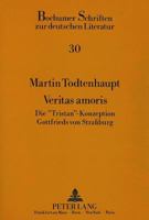 Veritas Amoris: Die «Tristan»-Konzeption Gottfrieds Von Straßburg 3631437560 Book Cover