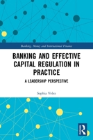 Banking and Effective Capital Regulation in Practice 0367523620 Book Cover