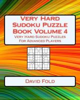 Very Hard Sudoku Puzzle Book Volume 4: Very Hard Sudoku Puzzles For Advanced Players 1542701341 Book Cover