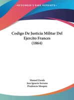 Codigo De Justicia Militar Del Ejercito Frances (1864) 1168091047 Book Cover
