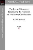 The Poet as Philosopher: Petrarch and the Formation of Renaissance Consciousness 0300023278 Book Cover