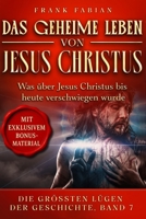 Das geheime Leben von Jesus Christus (Die Größten Lügen der Geschichte) (German Edition) B0H17QX89B Book Cover