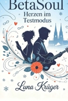 BetaSoul - Herzen im Testmodus (BetaSoul Reihe) (German Edition) B0GPN1DC5R Book Cover