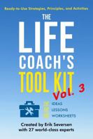 The Life Coach's Tool Kit, Vol. 3: Ready-to-Use Strategies, Principles, and Activities (Life Coach's Resource Series) 1953183522 Book Cover