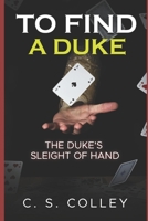 The Duke's Sleight of Hand: To Find A Duke - Book 2 B09LGW5FH3 Book Cover