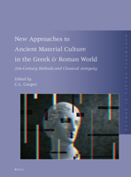 New Approaches to Ancient Material Culture in the Greek and Roman World : 21st-Century Methods and Classical Antiquity 9004440690 Book Cover