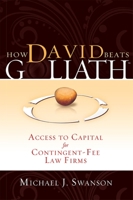 How David Beats Goliath: Access To Capital for Contingent-Fee Law Firms 1599322501 Book Cover