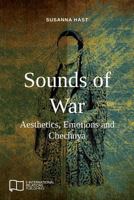 Sounds of War: Aesthetics, Emotions and Chechnya 1910814350 Book Cover