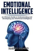 Emotional Intelligence: Build Self Confidence, Improve Interpersonal Connection, Control Your Emotions, Become a Leader, Be Loved, Eq Mastery, Read People, Self Development, Analyze People 1973981408 Book Cover