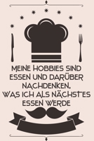 Meine Hobbies sind Essen und dar�ber nachdenken, was ich als n�chstes essen werde: Kochbuch Rezepte-Buch liniert DinA 5, um eigene Rezepte und Lieblings-Gerichte zu notieren f�r K�chinnen und K�che 1689547790 Book Cover