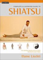 The Complete Illustrated Guide to Shiatsu: The Japanese Healing Art of Touch for Health and Fitness 1862041776 Book Cover
