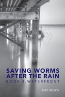 Saving Worms After the Rain - Book 2: Waterfront B08N3MYNKW Book Cover