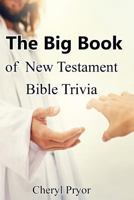 The Big Book of New Testament Bible Trivia 1886541345 Book Cover