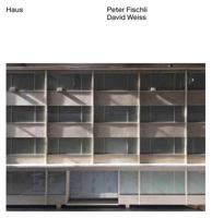 Peter Fischli, David Weiss: Haus 396098474X Book Cover