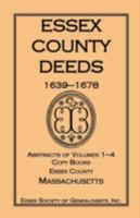 Essex County Deeds 1639-1678, Abstracts of Volumes 1-4, Copy Books, Essex County, Massachusetts 0788424416 Book Cover