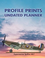 Profile Prints Undated Planner: Supermarine Spitfire Mk1 Bob Doe 1940. 8.5 x 11 Undated weekly Illustrated planner/ planning calendar 12 months. Vintage aviation. Battle of Britain 1709960043 Book Cover