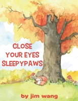 Close Your Eyes SleepyPaws: Calming Story to Help Kids Sleep B09CGBM7QD Book Cover