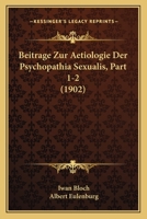 Beitrage Zur Aetiologie Der Psychopathia Sexualis, Part 1-2 (1902) 1167729811 Book Cover