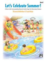 Let's Celebrate Summer, Bk 1: 2 Pieces with Corresponding Musical Activity Pages for Elementary Pianists 0739032305 Book Cover