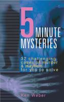 Five Minute Mysteries: 37 Challenging Cases of Murder and Mayhem for You to Solve 0762424370 Book Cover