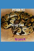 PYTHON PET: The Last Show. 1093911395 Book Cover