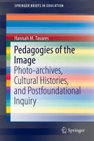 Pedagogies of the Image: Photo-Archives, Cultural Histories, and Postfoundational Inquiry 9401776172 Book Cover