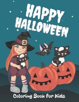 Happy Halloween Coloring Book for Kids: Halloween Designs for Kids Including Witches Ghosts Pumpkins and more. B08GRSLX6X Book Cover