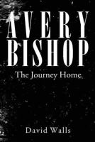 Avery Bishop: The Journey Home 146537969X Book Cover