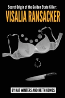 Secret Origin of the Golden State Killer: Visalia Ransacker 0999458116 Book Cover