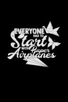 Everyone had to start with paper airplanes: 6x9 Origami dotgrid dot grid paper notebook notes 1709952768 Book Cover
