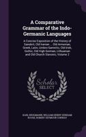 A Comparative Grammar of the Indo-Germanic Languages, Vol. 2: A Concise Exposition of the History of Sanskrit, Old Iranian (Avestic and Old Persian), Old Armenian, Greek, Latin, Umbro-Samnitic, Old Ir 9389525403 Book Cover