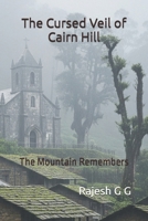 The Cursed Veil of Cairn Hill: The Mountain Remembers B0FG6W3VSF Book Cover
